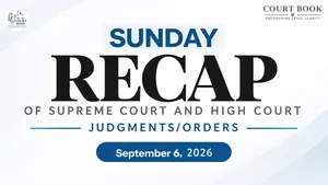 September 6, 2026 – Recap Supreme Court & High Court Judgments/Orders